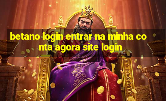 betano login entrar na minha conta agora site login