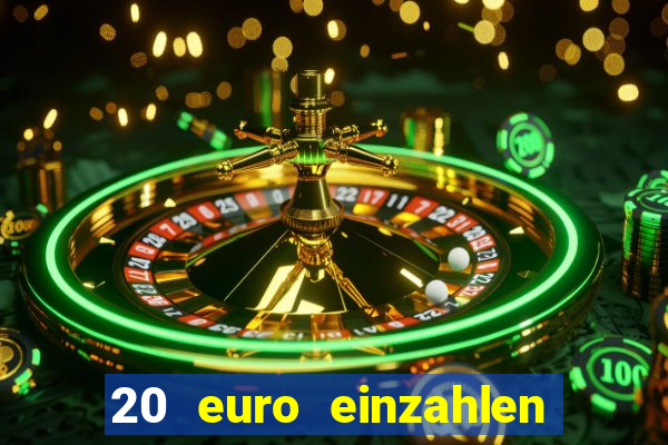 20 euro einzahlen casino bonus