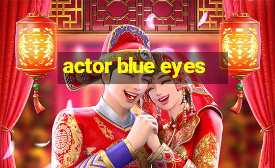 actor blue eyes