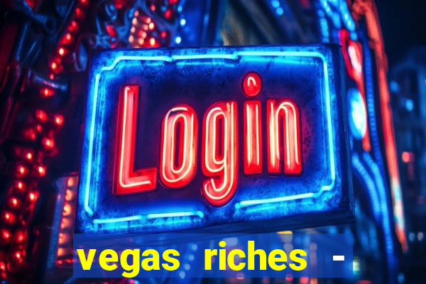 vegas riches - casino games