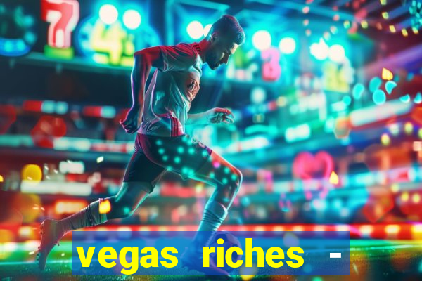 vegas riches - casino games