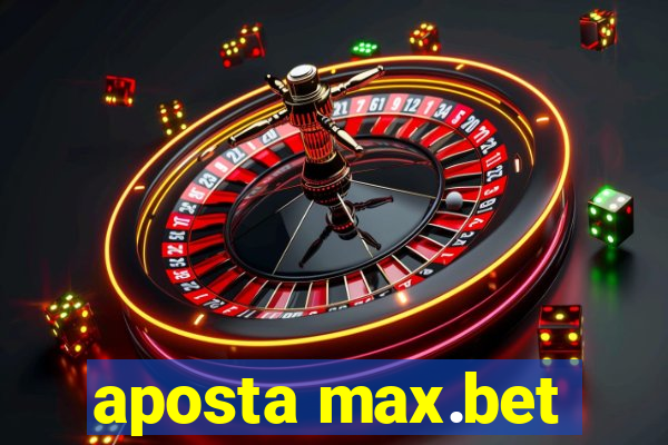 aposta max.bet