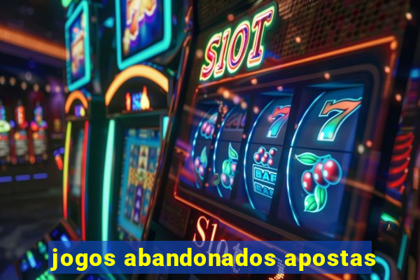 jogos abandonados apostas