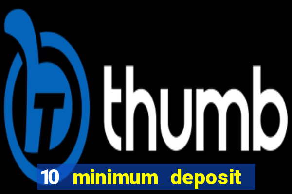 10 minimum deposit online casino australia