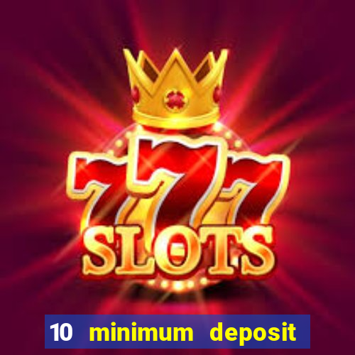 10 minimum deposit online casino australia