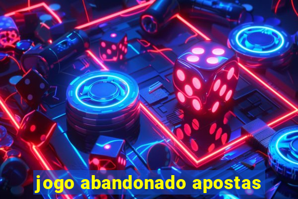 jogo abandonado apostas