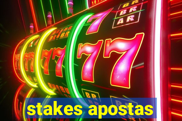 stakes apostas