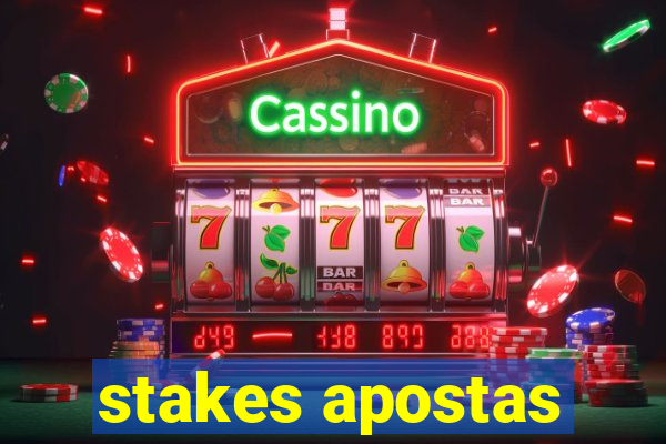 stakes apostas