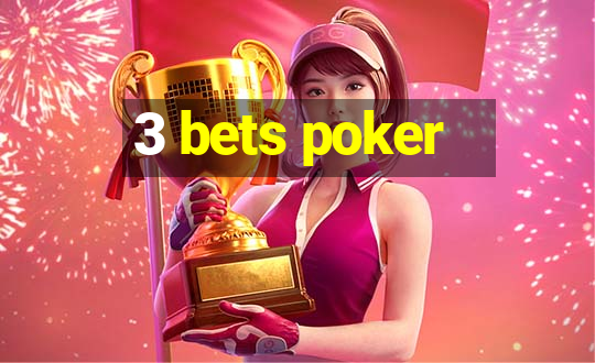 3 bets poker