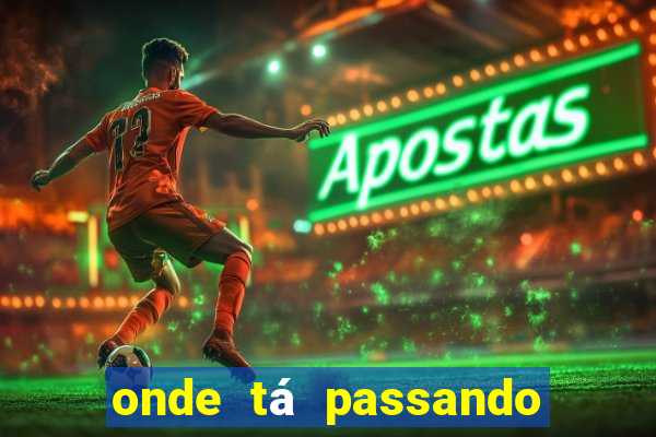 onde tá passando o jogo