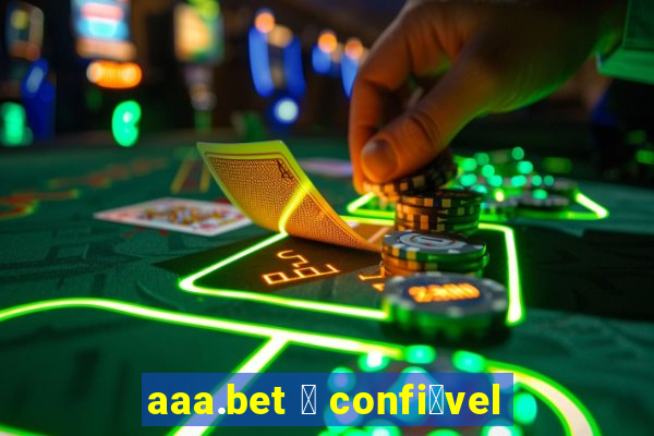 aaa.bet 茅 confi谩vel