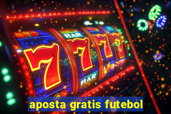 aposta gratis futebol