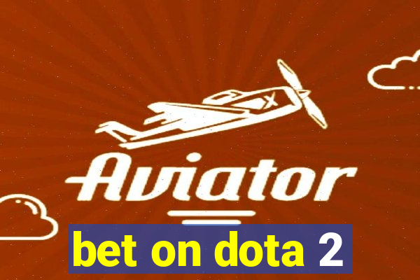 bet on dota 2