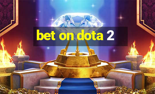 bet on dota 2