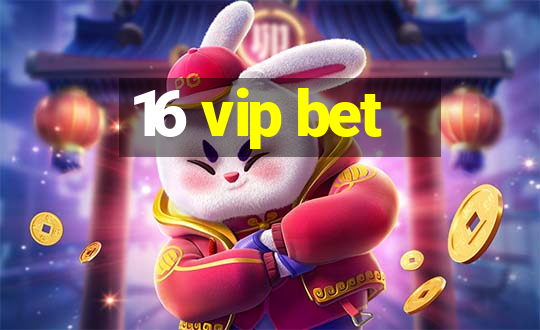 16 vip bet