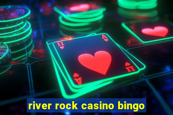 river rock casino bingo