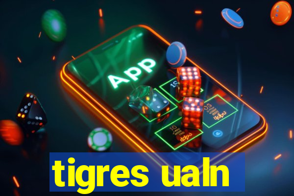 tigres ualn