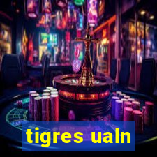 tigres ualn