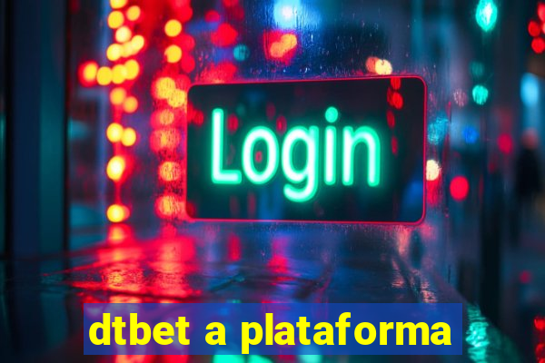 dtbet a plataforma