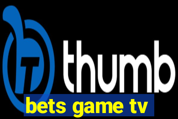 bets game tv