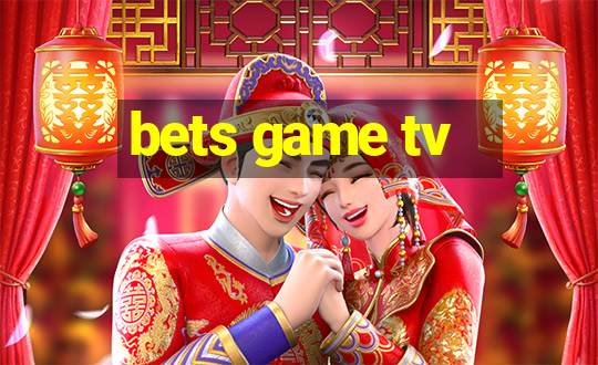 bets game tv