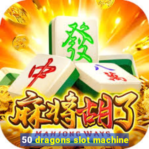 50 dragons slot machine