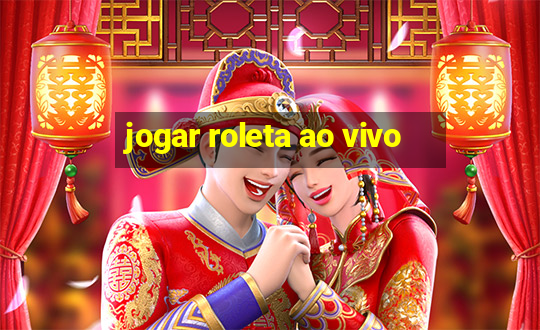 jogar roleta ao vivo