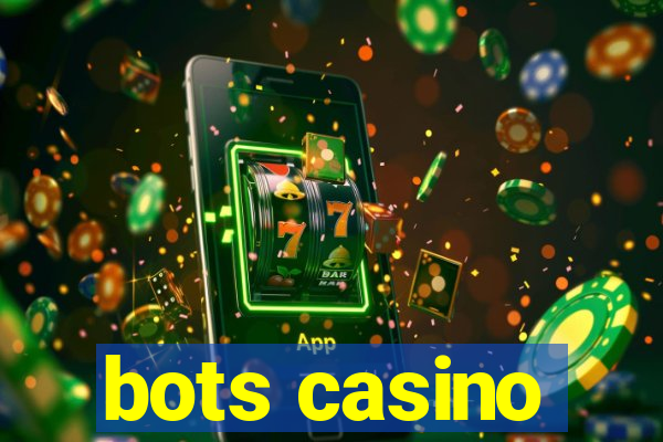 bots casino