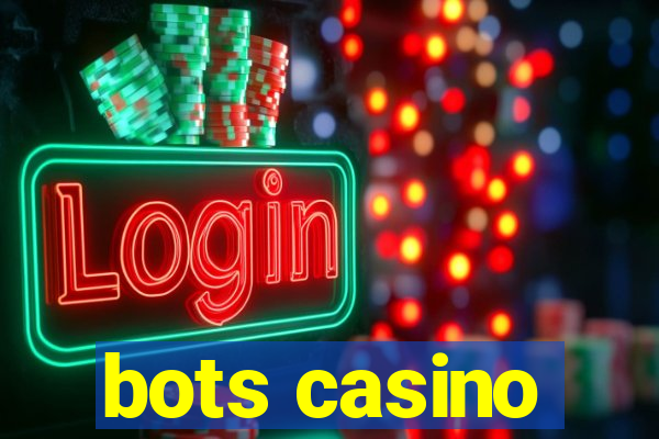 bots casino