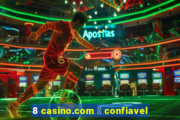 8 casino.com 茅 confiavel