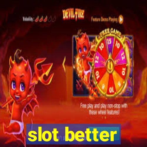 slot better