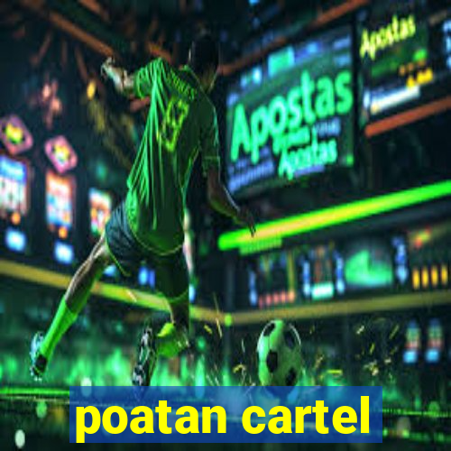 poatan cartel