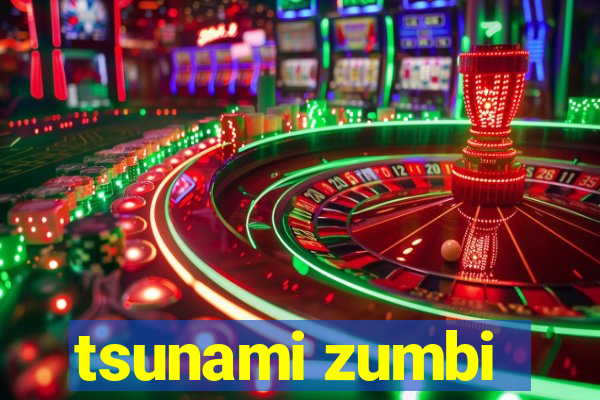 tsunami zumbi