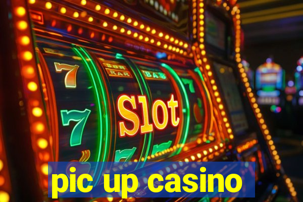 pic up casino