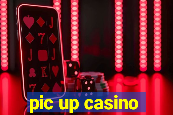 pic up casino