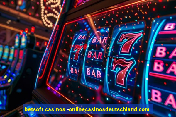 betsoft casinos -onlinecasinosdeutschland.com