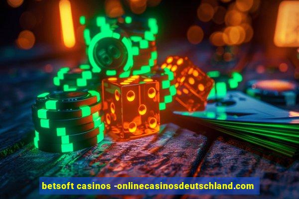 betsoft casinos -onlinecasinosdeutschland.com