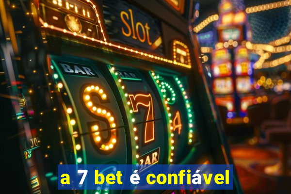 a 7 bet é confiável