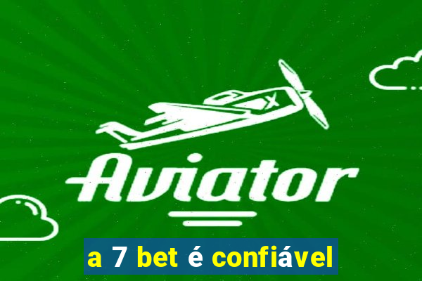 a 7 bet é confiável