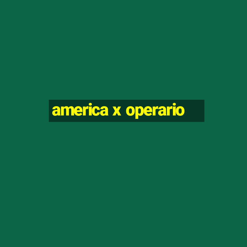 america x operario