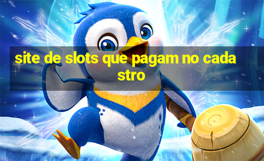 site de slots que pagam no cadastro