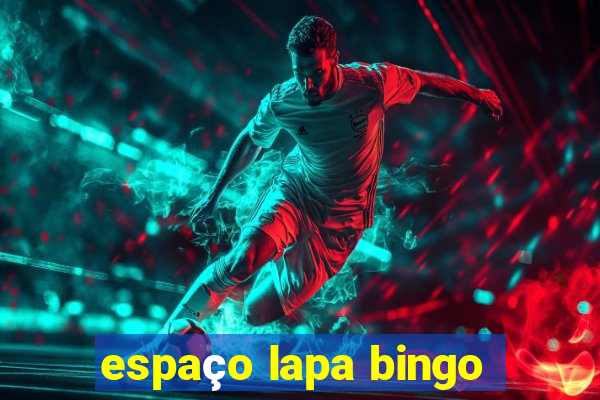 espaço lapa bingo