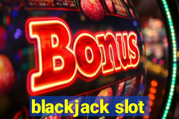 blackjack slot