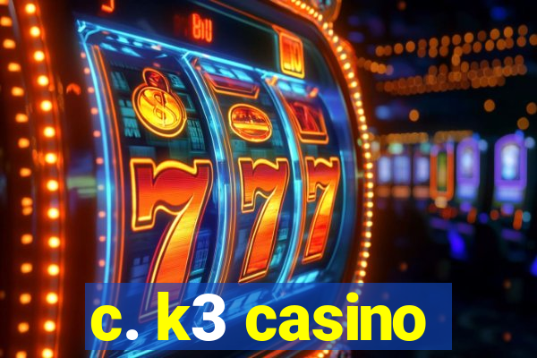 c. k3 casino