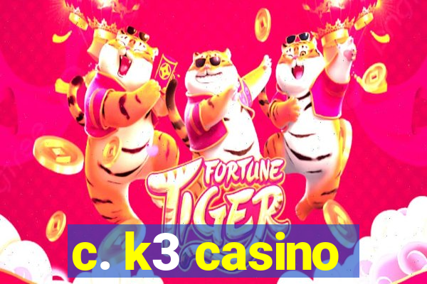 c. k3 casino