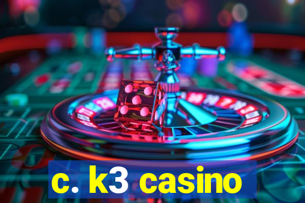 c. k3 casino