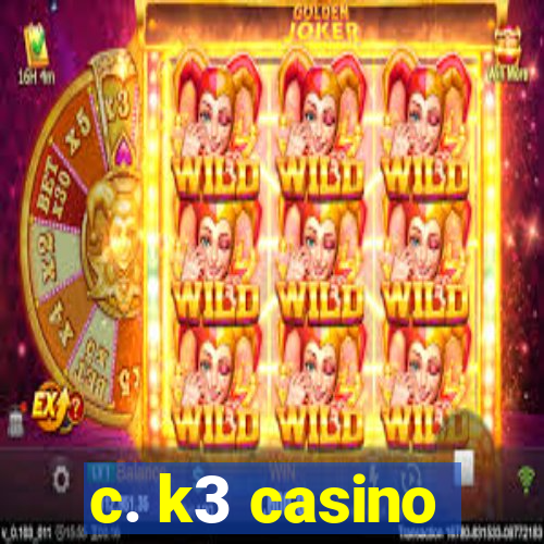 c. k3 casino