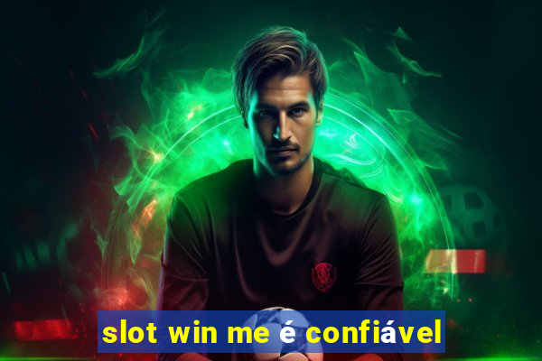 slot win me é confiável