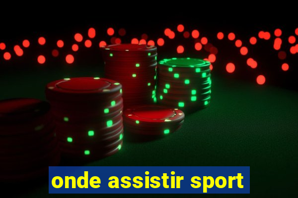 onde assistir sport