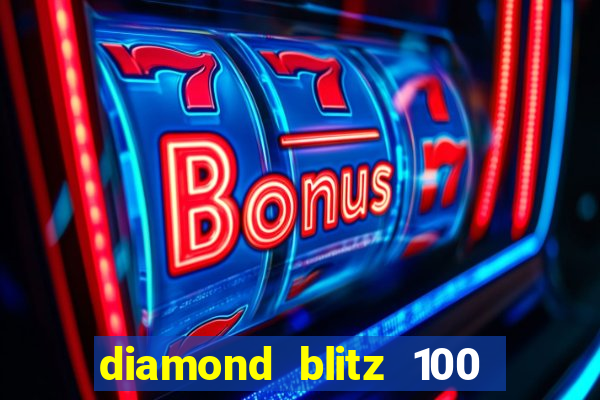 diamond blitz 100 slot free play